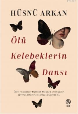 Ölü Kelebeklerin Dansı | Hüsnü Arkan | Sia Kitap