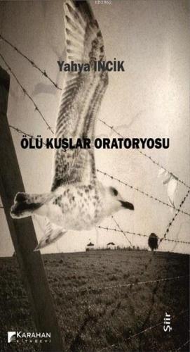 Ölü Kuşlar Oratoryosu | Yahya İncik | Karahan Kitabevi