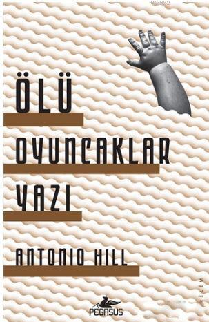 Ölü Oyuncaklar Yazı | Antonio Hill | Pegasus Yayıncılık