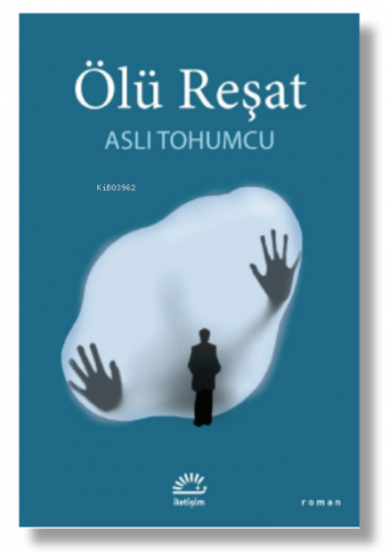 Ölü Reşat | Aslı Tohumcu | İletişim Yayınları