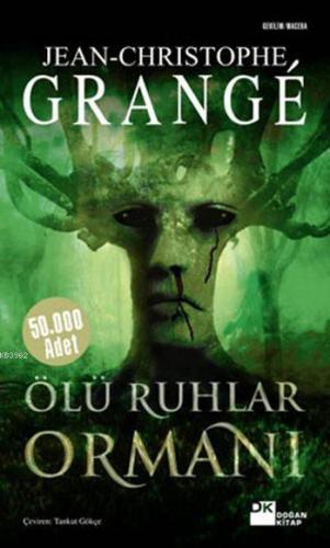 Ölü Ruhlar Ormanı | Jean-Christophe Grange | Doğan Kitap