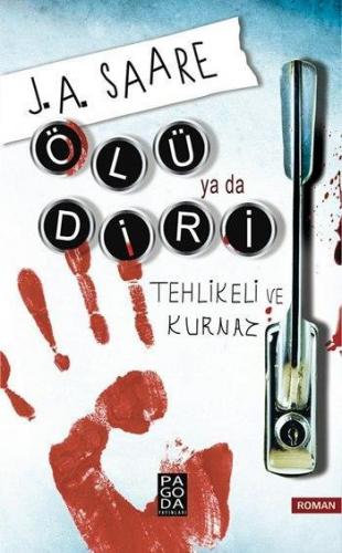 Ölü ya da Diri; Tehlikeli ve Kurnaz | J. A. Saare | Pagoda Yayınları