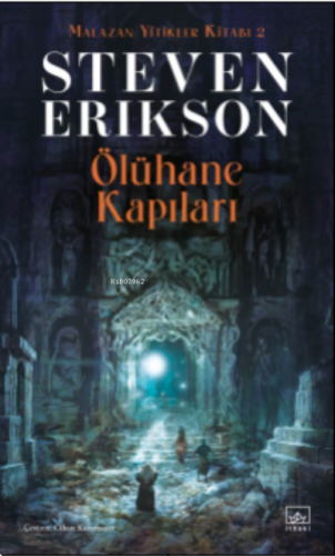 Ölühane Kapıları / Malazan Yitikler Kitabı 2 | Steven Erikson | İthaki