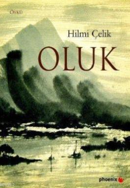 Oluk | Hilmi Çelik | Phoenix Yayınevi