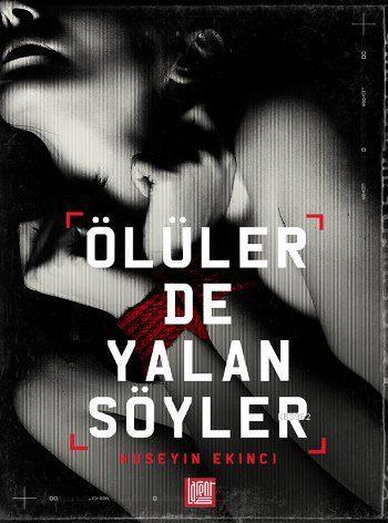 Ölüler de Yalan Söyler | Hüseyin Ekinci | Labirent Yayınları