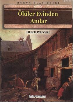 Ölüler Evinden Anılar | Fyodor Mihayloviç Dostoyevski | Kitapzamanı