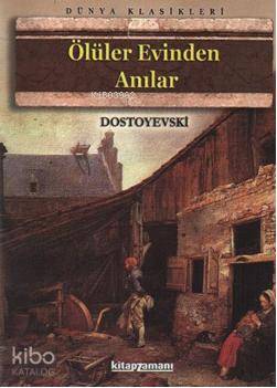 Ölüler Evinden Anılar | Fyodor Mihayloviç Dostoyevski | Kitapzamanı