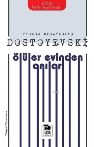 Ölüler Evinden Anılar | Fyodor Mihayloviç Dostoyevski | İmge Kitabevi 