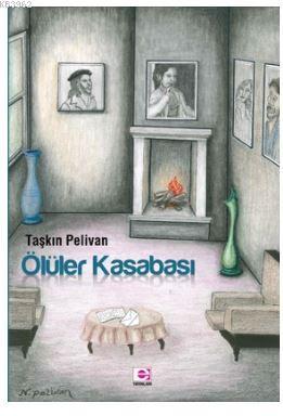 Ölüler Kasabası | Taşkın Pelivan | E Yayınları