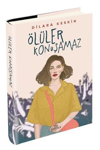 Ölüler Konuşamaz (ciltli) | Dilara Keskin | Ephesus Yayınları