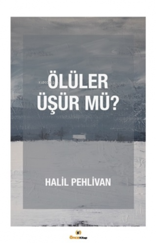 Ölüler Üşür mü? | Halil Pehlivan | Önce Kitap