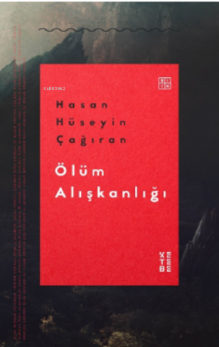 Ölüm Alışkanlığı | Hasan Hüseyin Çağıran | Ketebe Yayınları