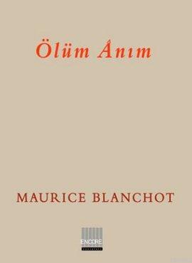 Ölüm Anım | Maurice Blanchot | Encore Yayınları