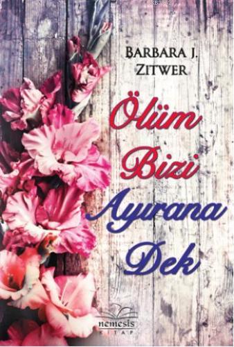 Ölüm Bizi Ayırana Dek | Barbara J. Zitwer | Nemesis Kitap