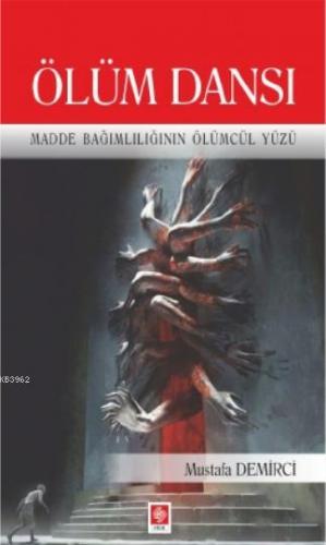 Ölüm Dansı; Madde Bağımılığının Ölümcül Yüzü | Mustafa Demirci | Ekin 