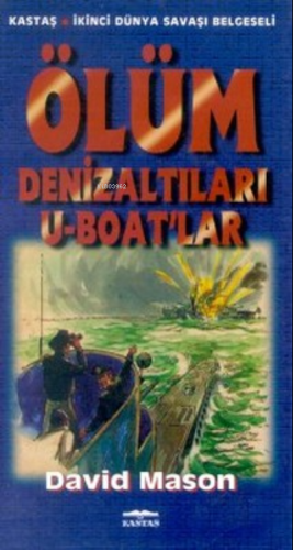 Ölüm Denizaltıları U-Boat'lar | Bülent Sözer | Kastaş Yayınları