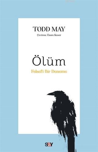 Ölüm; Felsefi Bir Deneme | Todd May | Say Yayınları