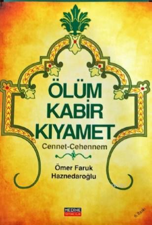 Ölüm Kabir Kıyamet Cennet-Cehennem | Ömer Faruk Haznedaroğlu | Medine 