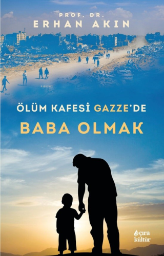 Ölüm Kafesi Gazze’de Baba Olmak | Erhan Akın | Çıra Yayınları