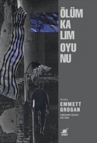 Ölüm Kalım Oyunu | Emmett Grogan | Ayrıntı Yayınları