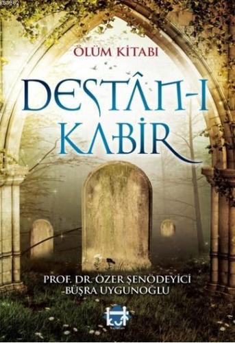 Ölüm Kitabı Destân-ı Kabir | Özer Şenödeyici | Kut Yayınları