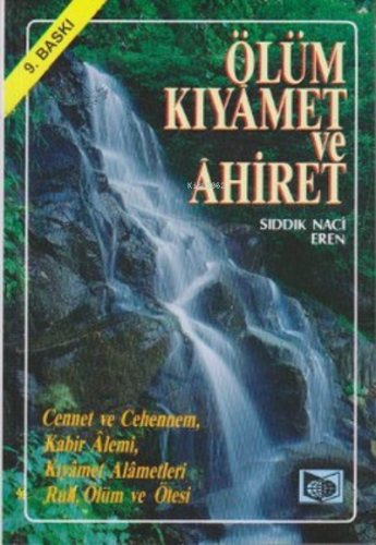 Ölüm Kıyamet ve Ahiret/ Cennet ve Cehennem / Kabir Alemi/ Kıyamet Alam