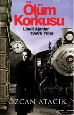 Ölüm Korkusu; Liseli Ajanlar 1960lı Yıllar | Özcan Atacık | Cinius Yay