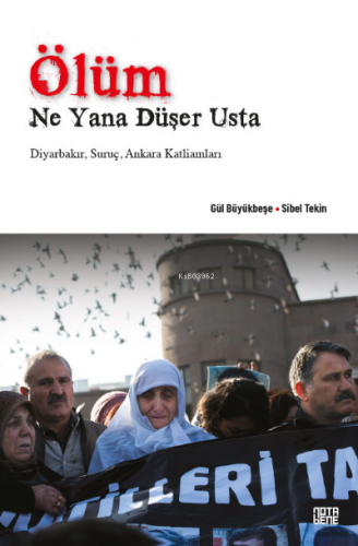 Ölüm Ne Yana Düşer Usta;Diyarbakır, Suruç, Ankara Katliamları | Sibel 