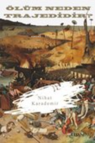 Ölüm Neden Trajedidir? | Nihat Karademir | Lejand Yayınları