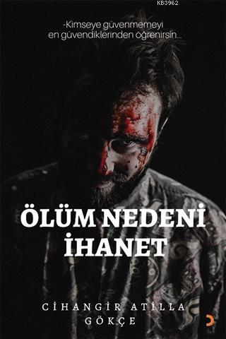 Ölüm Nedeni İhanet | Cihangir Atilla Gökçe | Cinius Yayınları