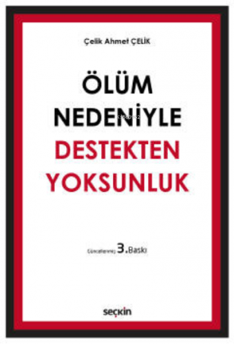 Ölüm Nedeniyle Destekten Yoksunluk | Çelik Ahmet Çelik | Seçkin Yayınc