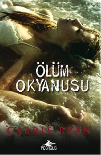 Ölüm Okyanusu | Carrie Ryan | Pegasus Yayıncılık