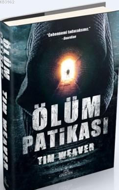 Ölüm Patikası (Ciltli); Cehennemi Tadacaksınız | Tim Weaver | Ephesus 