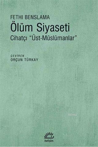 Ölüm Siyaseti; Cihatçı Üst Müslümancılar | Fethi Benslama | İletişim Y