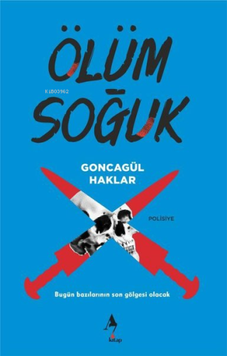 Ölüm Soğuk | Goncagül Haklar | A7 Kitap