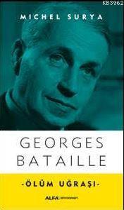 Ölüm Uğraşı | Georges Bataille | Alfa Basım Yayım Dağıtım