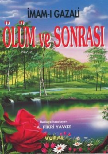 Ölüm ve Sonrası / Kabir-Kıyamet-Ahiret Hayatı | İmamGazali | Vural Yay