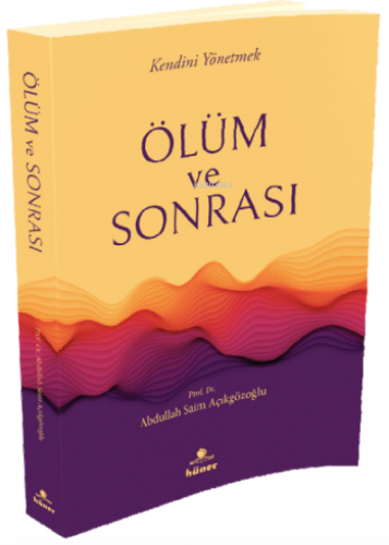 Ölüm ve Sonrasi | A. Saim Açıkgözoğlu | Hüner Yayınevi