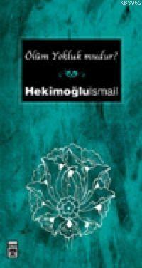 Ölüm Yokluk Mudur? (cep Serisi) | Hekimoğlu İsmail | Timaş Yayınları