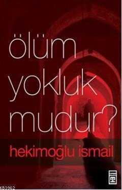 Ölüm Yokluk Mudur? | Hekimoğlu İsmail | Timaş Yayınları