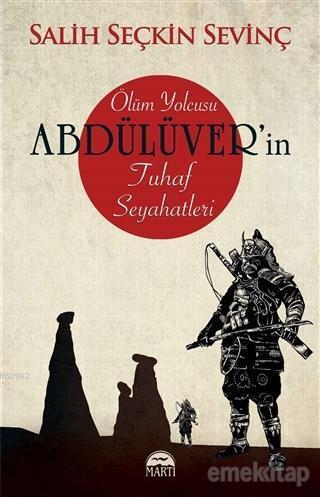 Ölüm Yolcusu Abdülüver'in Tuhaf Seyahatleri | Salih Seçkin Sevinç | Ma