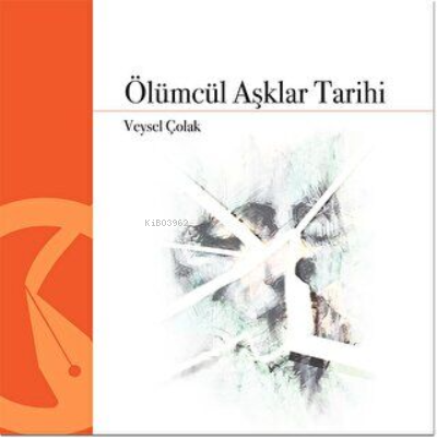 Ölümcül Aşklar Tarihi | Veysel Çolak | Hayal Yayınları