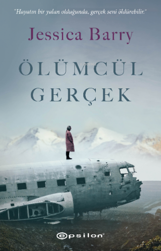 Ölümcül Gerçek | Jessica Barry | Epsilon Yayınevi