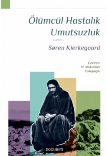 Ölümcül Hastalık Umutsuzluk | Soren Kierkegaard | Doğu Batı Yayınları