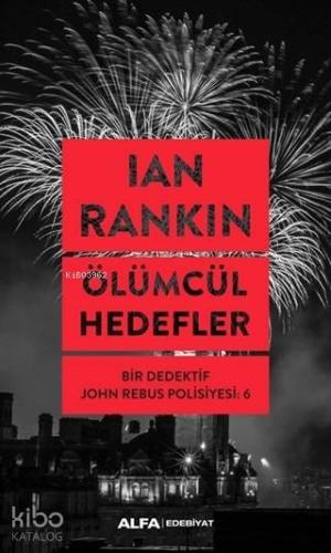 Ölümcül Hedefler; Bir Dedektif John Rebus Polisiyesi: 6 | Ian Rankin |