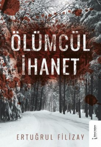 Ölümcül İhanet | Ertuğrul Filizay | İkinci Adam Yayınları