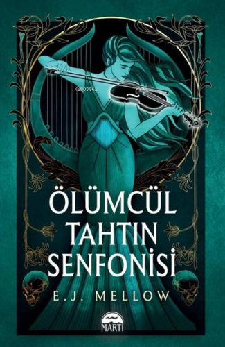 Ölümcül Tahtın Senfonisi | E. J. Mellow | Martı Yayınları