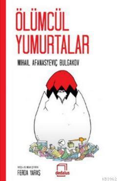 Ölümcül Yumurtalar | Mihail Afanasyeviç Bulgakov | Dedalus Kitap