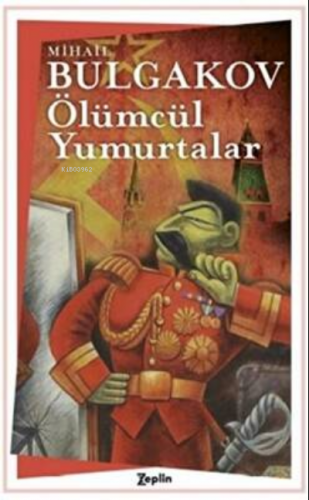 Ölümcül Yumurtalar | Mihail Afanasyeviç Bulgakov | Zeplin Kitap