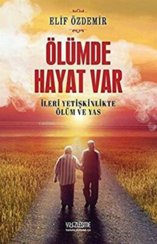 Ölümde Hayat Var İleri Yetişkinlikte Ölüm ve Yas | Elif Özdemir | Yüzl